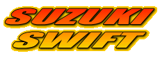 SUZUKI
SWIFT

