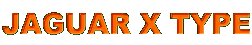JAGUAR X TYPE